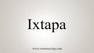 How To Say Ixtapa [upl. by Nahshu]