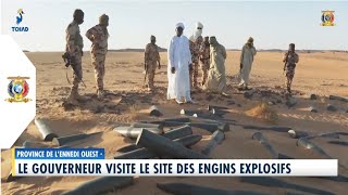 ENNEDI OUEST  Le Gouverneur visite le site des engins explosifs [upl. by Lavern135]