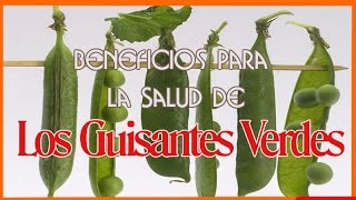 Los Guisantes Verdes  10 Beneficios Para Tu Salud De Los Guisantes Verdes [upl. by Levin]