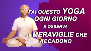 Fai questo Yoga ogni giorno e osserva cosa accade Lezione yoga completa adatta a tutti [upl. by Nodlew]