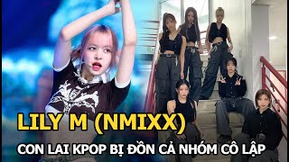 Lily M NMIXX Con lai Kpop bị đồn cả nhóm cô lập [upl. by Gregor685]