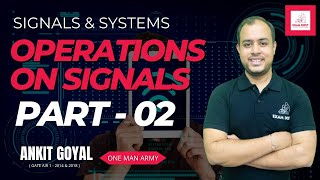 Signals amp Systems  Operations on Signals Part 02  GATE 2025  Ankit Goyal  One Man Army [upl. by Ayal]