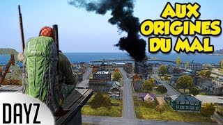 AUX ORIGINES DU MAL  DAYZ Standalone  Hors Serie FR [upl. by Ellivnarg854]