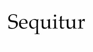 How to Pronounce Sequitur [upl. by Enitsyrhc]