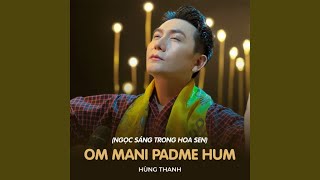 Om Mani Padme Hum Ngọc Sáng Trong Hoa Sen [upl. by Drof]