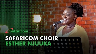 Safaricom Choir  Esther Njuuka [upl. by Atinuahs973]