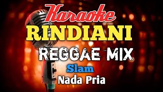 RINDIANI  Slam  Karaoke Nada Pria  Mix Reggae  Lirik HD [upl. by Nairod]