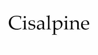 How to Pronounce Cisalpine [upl. by Natye]