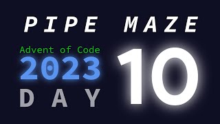 Day 10 Pipe Maze  Advent of Code 2023 [upl. by Ljoka]