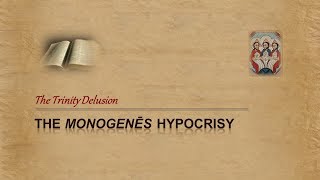 John 118  Monogenes Hypocrisy amp the Trinity [upl. by Imac441]