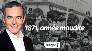 Au cœur de lHistoire 1871 année maudite Franck Ferrand [upl. by Fidole]