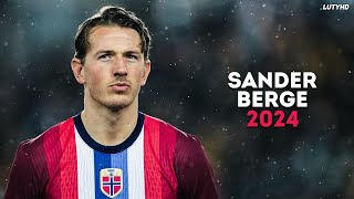 Sander Berge 2024  Amazing Skills Goals Passes amp Tackles  HD [upl. by Ardnek]