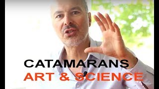 CATAMARANS vs MONOHULLS  CATAMARANS  Art amp Science Episode 2 [upl. by Aleac]