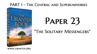 p23  The Solitary Messengers The Urantia Book  audiobook [upl. by Debo]