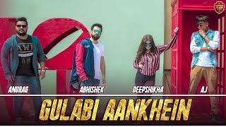 Gulabi Aankhein Jo Teri Dekhi Remake  Anurag Abhishek Deepshikha Raina  Sharabi Ye Dil Ho [upl. by Penelopa]