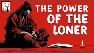 The Power Of The Loner  Miyamoto Musashi [upl. by Shirlie]