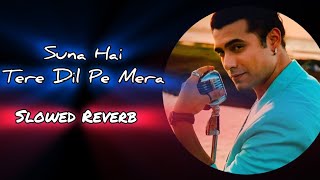 Suna Hai Tere Dil Pe Mera  SLOWED REVERB   Jubin Nautiyal  Sanak  Jeet Ganguli  Rashmi Virag [upl. by Meaghan]