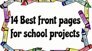 14 Best front pages for school projects  File front pages  Easy and simple front pages [upl. by Lapo309]