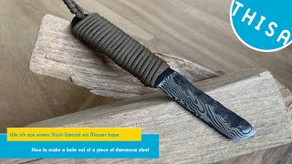 Messer bauen aus einem Stück Damast und Paracord  Tanto Style Bushcraft Survival  THISA [upl. by Eiralc]