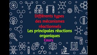 03 Différents types des mécanismes réactionnels Cours [upl. by Cartwell]