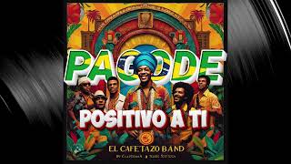 Positivo A Ti Pagode Album  El Cafetazo Band [upl. by Anselmo184]