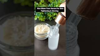 Rice Water Face Serum For Skin Tightening amp Glowing  Benefits shorts viral beauty [upl. by Norihs]