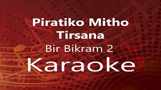 Piratiko Mitho Tirsana quotBir Bikram 2quot Movie Song  Karaoke High Quality [upl. by Alick]