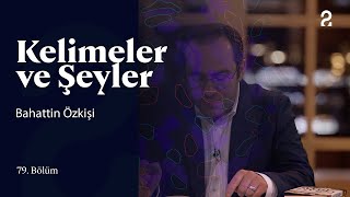 Bahattin Özkişi  Kelimeler ve Şeyler  79 Bölüm trt2 [upl. by Llennehc]