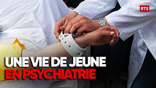 Une vie de jeune en psychiatrie  le dur quotidien des patients  Documentaire société  RTS [upl. by Kruger]