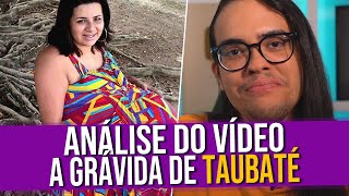 Análise do Vídeo A Grávida de Taubaté [upl. by Kissiah938]