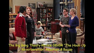 The Big Bang Theory Review 08x04 quotThe HookUp Reverberationquot Reaction amp Recap [upl. by Lobiv]