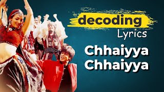 Indepth meaning Explained  Chaiyya Chhaiyya  Dil Se [upl. by Inaffyt]