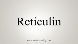 How To Say Reticulin [upl. by Balough726]