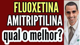 AMITRIPTILINA ou FLUOXETINA qual o melhor amytril prozac tryptanol fluxene daforin [upl. by Morez397]