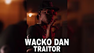 Wacko Dan  Traitor Official Audio [upl. by Olimreh]