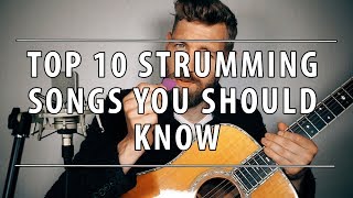 Top 10 Strumming Songs You Should Know [upl. by Octavus339]