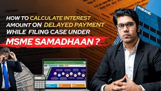 HOW TO CALCULATE INTEREST AMOUNT ON DELAYED PAYMENT FOR THE CASE FILED UNDER MSME SAMADHAAN [upl. by Ydnirb]