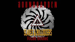 Soundgarden Slaves amp Bulldozers Vocals Isolated [upl. by Ezar]