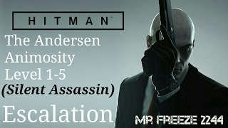 HITMAN  The Andersen Animosity  Escalation  Level 15  Silent Assassin [upl. by Seidel781]