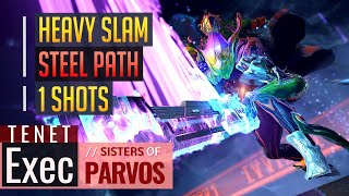 Warframe  STEEL PATH HEAVY SLAM NUKE Tenet Exec  Sisters of Parvos [upl. by Sammer]