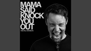 Mama Said Knock You Out Metal Version [upl. by Ed]