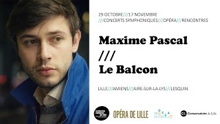 Le Balcon et Maxime Pascal à Lille 1 [upl. by Learsi]