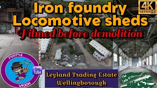 Wellingborough Leyland Foundry Locomotive Sheds filmed before demolition [upl. by Mallis]