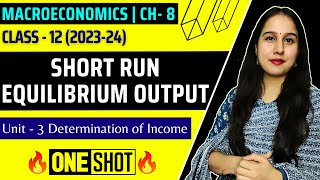 Short Run Equilibrium Output  One shot  Determination of Income  Macroeconomics  Class 12  NY [upl. by Carlota]