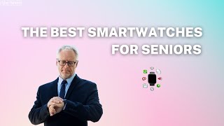 The Best Smartwatches for Seniors [upl. by Ahselaf]