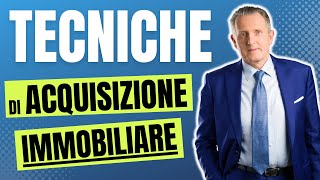 Tecniche di Acquisizione Immobiliare 10 Tecniche per Acquisire Più Immobili da Vendere 🏠 [upl. by Sletten]