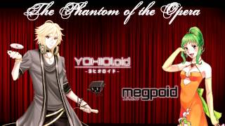 【YOHIOloid amp Megpoid English】The Phantom of the Opera【VOCALOID 3 Cover】 [upl. by Nwhas]