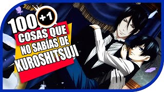 1001 Cosas Que No Sabias De Kuroshitsuji  Especial 1K [upl. by Reggis948]