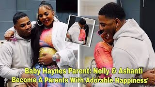 OMG This Is UnbelievableBaby Haynes Parent Nelly amp Ashanti Become Parents With Adorable Happiness [upl. by Josias]