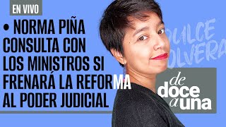 EnVivo DeDoceAUna ¬ Norma Piña consulta con los ministros si frenará la reforma al Poder Judicial [upl. by Filip]